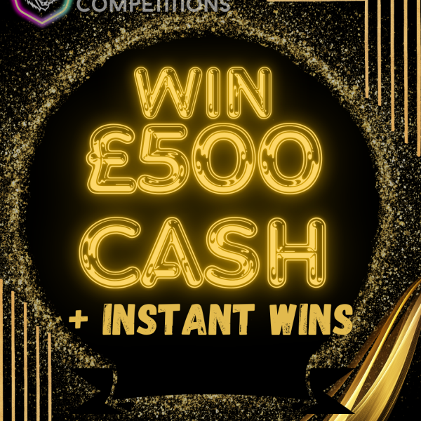 🔥£500 Main Prize + Instant Wins 🔥