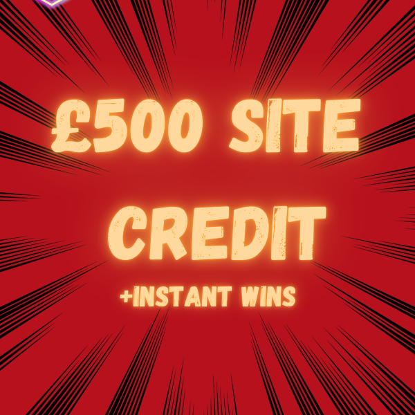 £500 Site Credit + Instant Wins