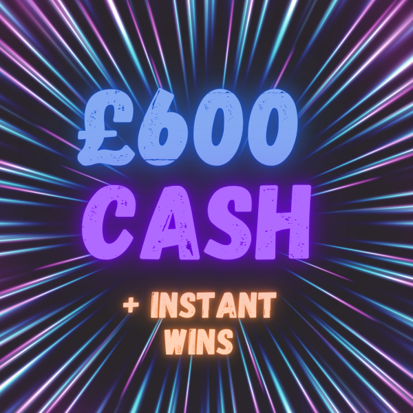£600 Cash Main Prize + Instant wins
