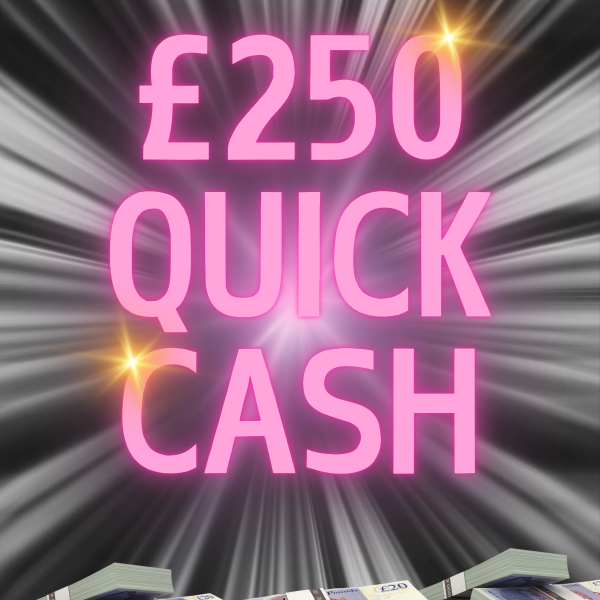 £250 Quick Cash