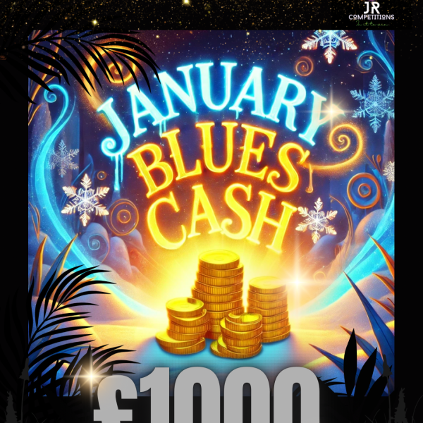 £1000 January Blues CASH