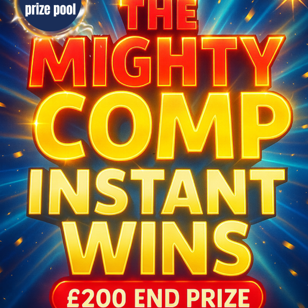 The MIGHTY Comp- £200 End prize