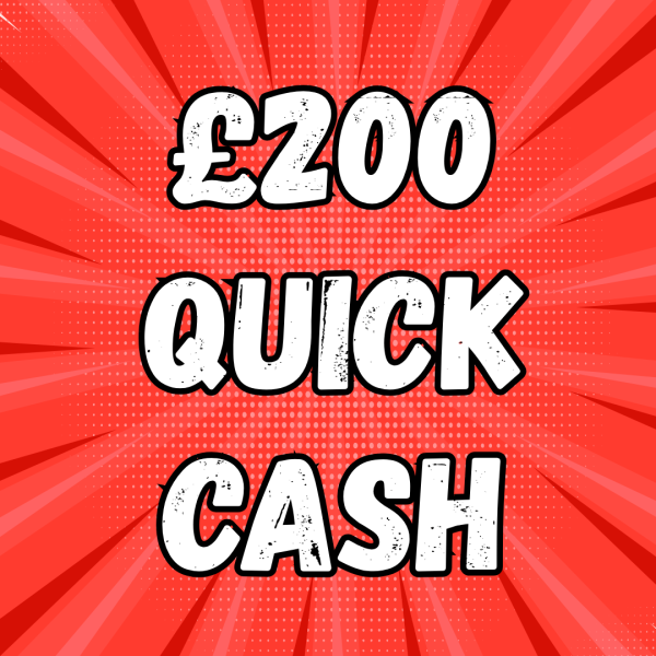 £200 QUICK CASH